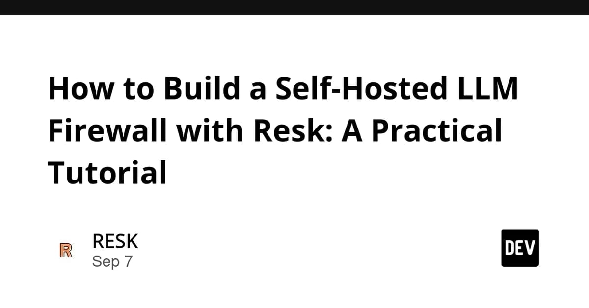 How to Build a Self-Hosted LLM Firewall with Resk: A Practical Tutorial