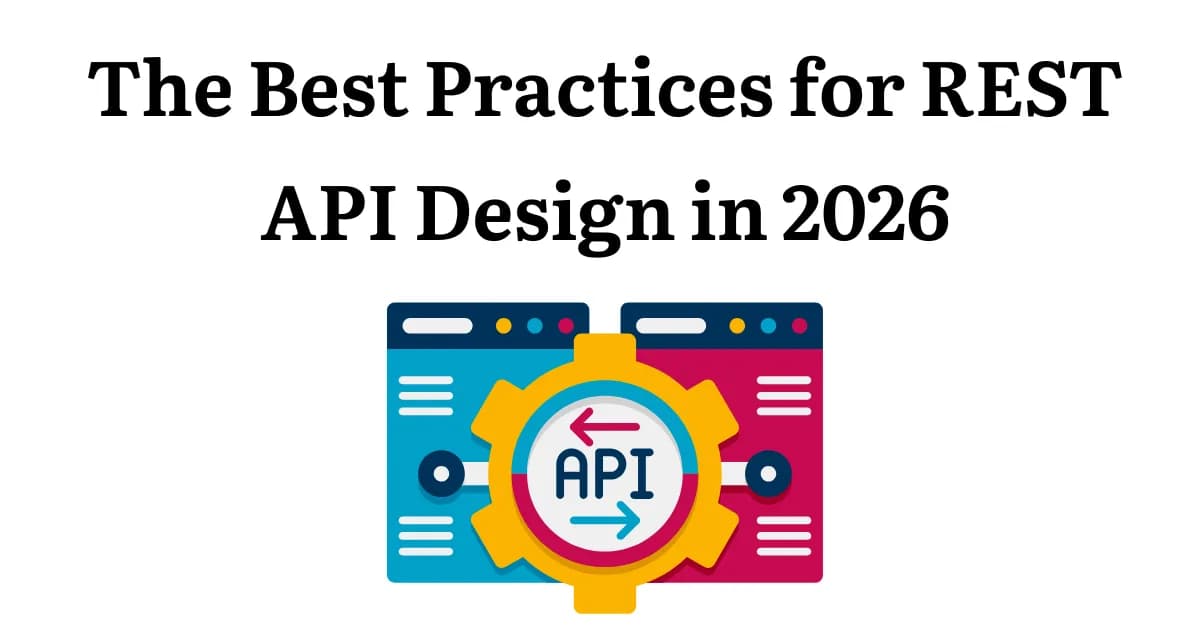 Best Practices for RESTful API Design in 2026
