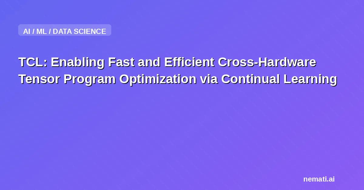 TCL: Enabling Fast and Efficient Cross-Hardware Tensor Program Optimization via Continual Learning
