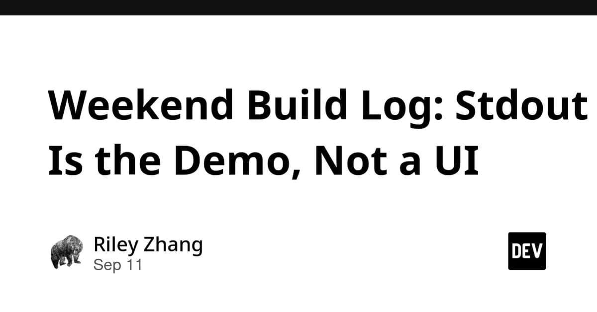 Weekend Build Log: Stdout Is the Demo, Not a UI