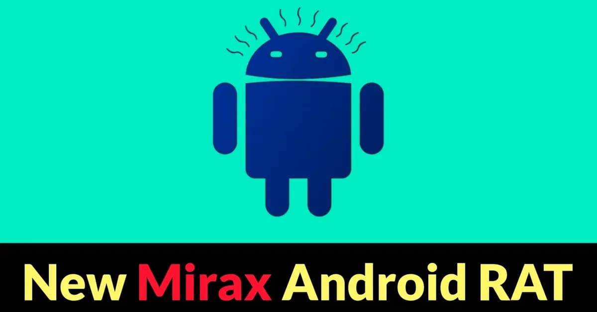 New Mirax Android RAT Turns Infected Phones Into Residential Proxy Nodes