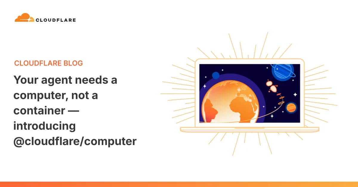 Your agent needs a computer, not a container - introducing @cloudflare/computer