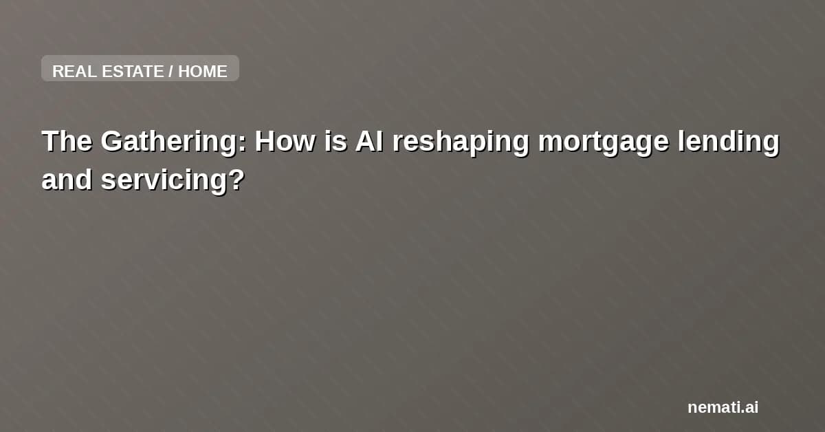 The Gathering: How is AI reshaping mortgage lending and servicing?