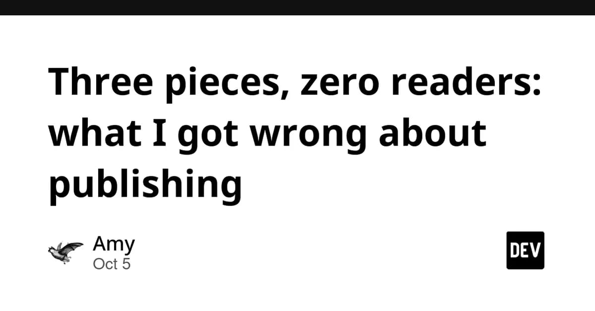Three pieces, zero readers: what I got wrong about publishing
