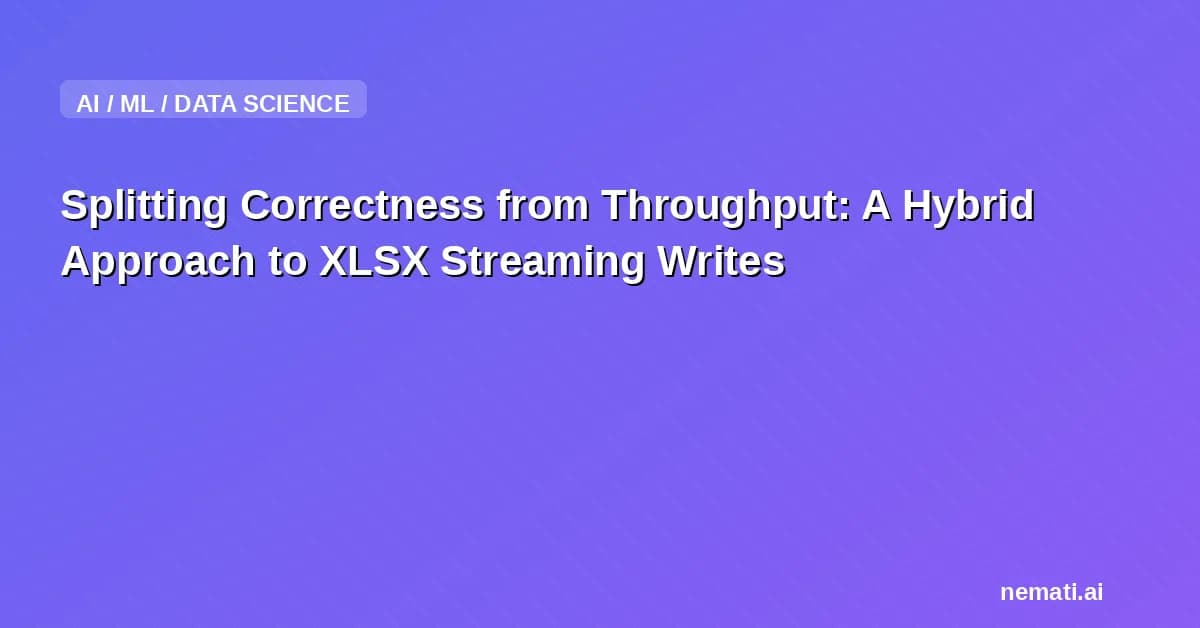 Splitting Correctness from Throughput: A Hybrid Approach to XLSX Streaming Writes