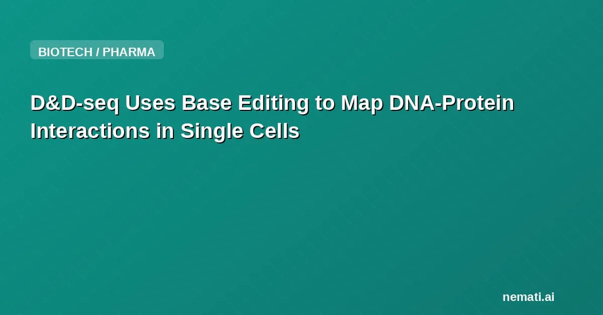 D&D‑seq Uses Base Editing to Map DNA-Protein Interactions in Single Cells