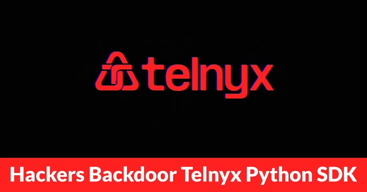 Hackers Backdoor Telnyx Python SDK on PyPI to Steal Cloud and Dev Credentials