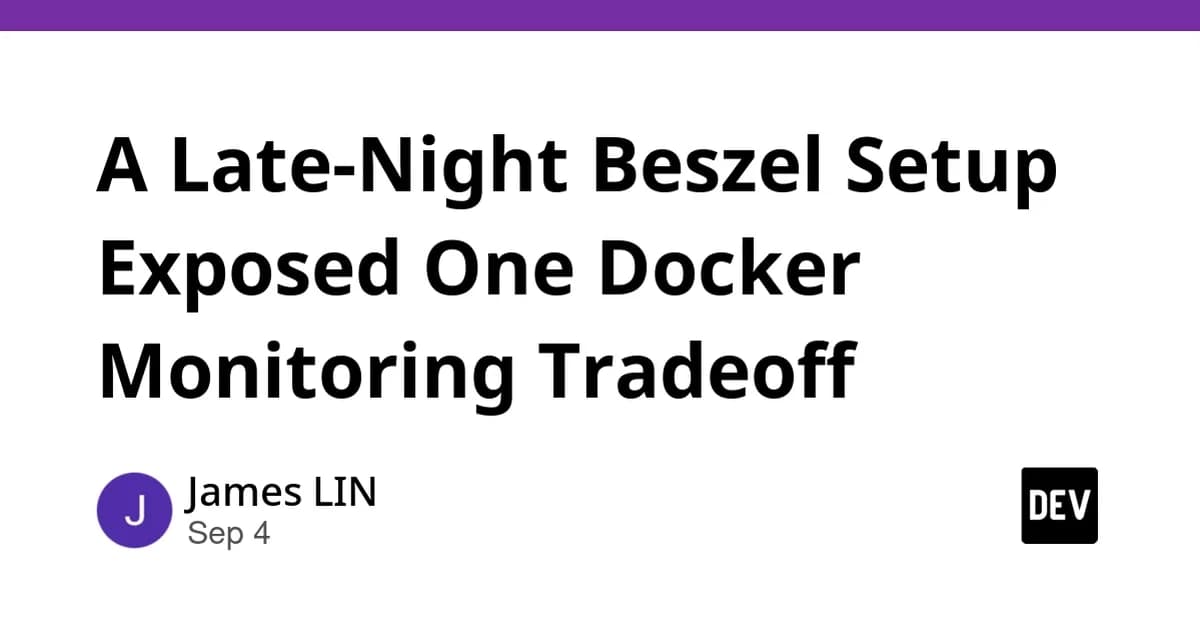 A Late-Night Beszel Setup Exposed One Docker Monitoring Tradeoff