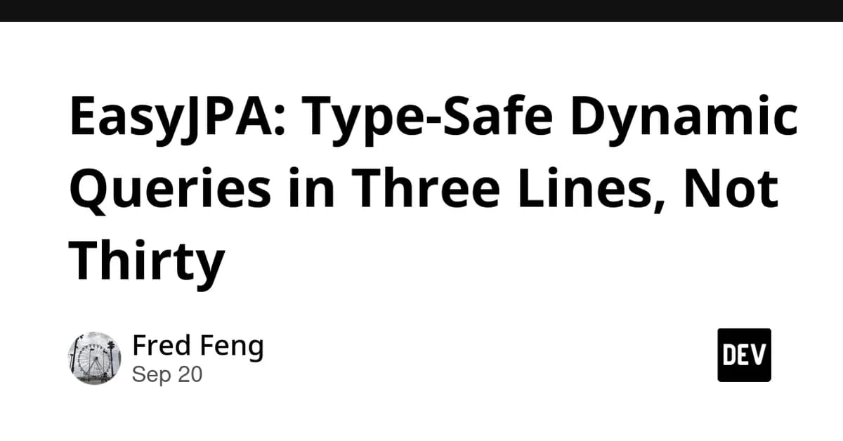 EasyJPA: Type-Safe Dynamic Queries in Three Lines, Not Thirty