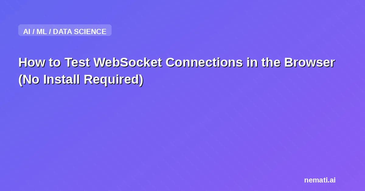 How to Test WebSocket Connections in the Browser (No Install Required)