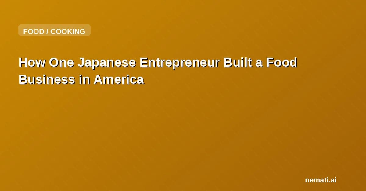 How One Japanese Entrepreneur Built a Food Business in America