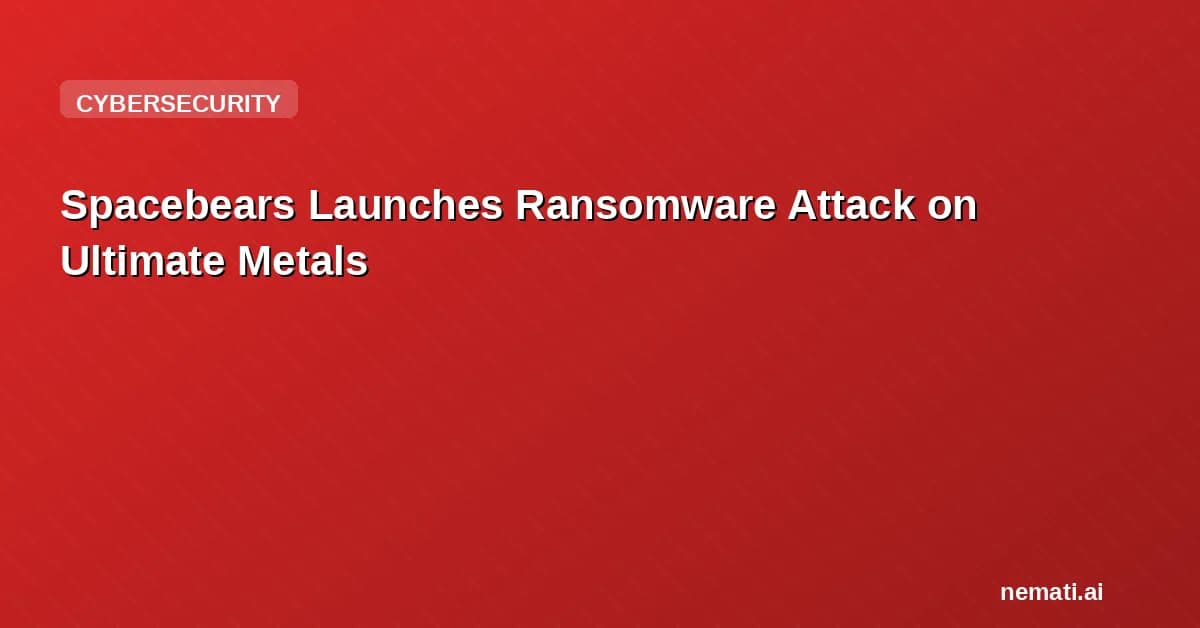 Spacebears Launches Ransomware Attack on Ultimate Metals