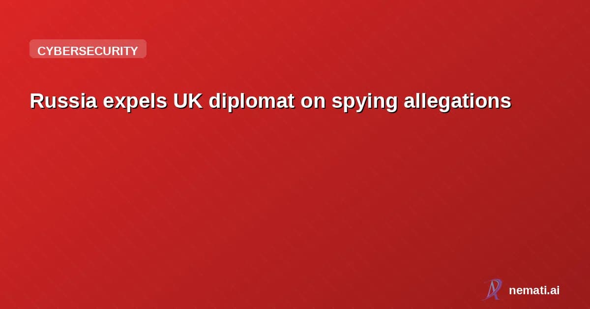 Russia expels UK diplomat on spying allegations