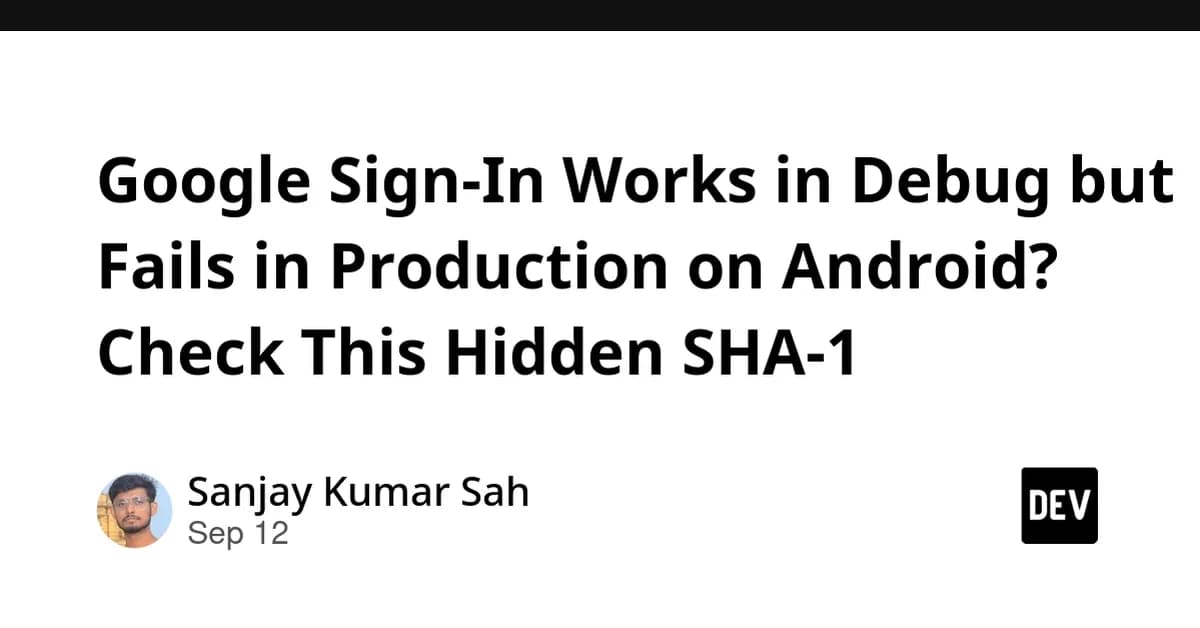 Google Sign-In Works in Debug but Fails in Production on Android? Check This Hidden SHA-1