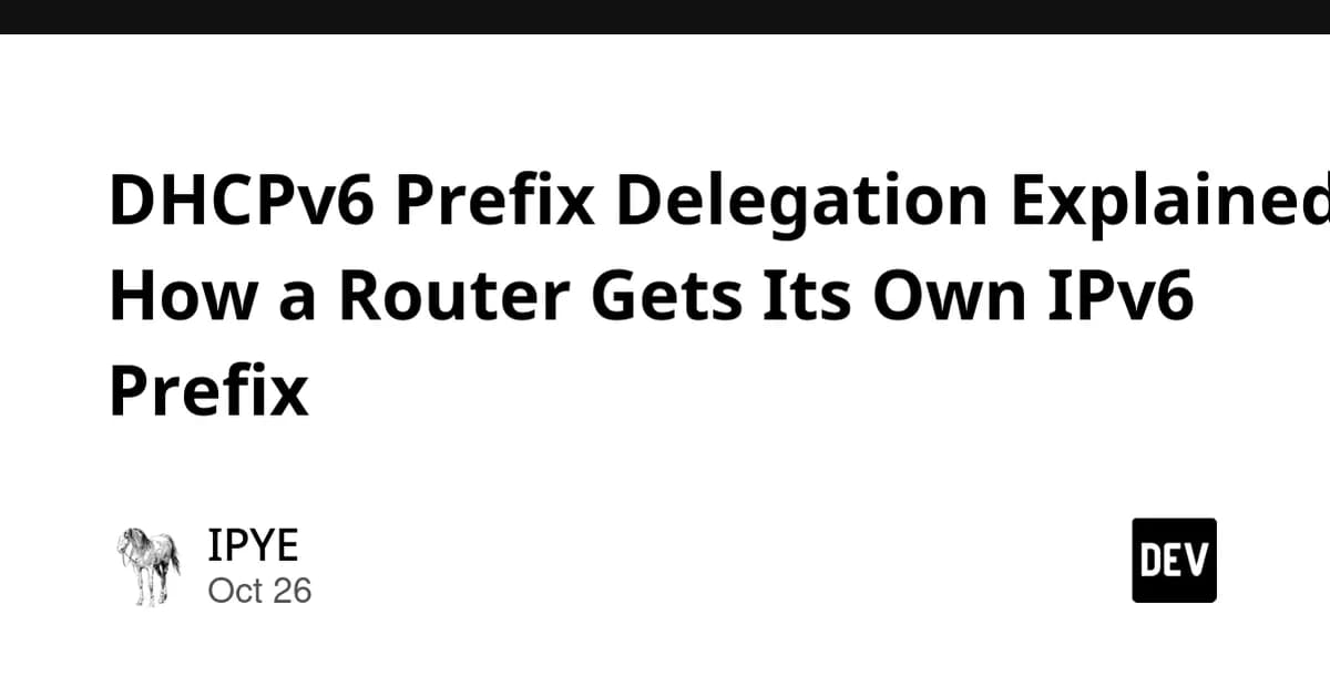 DHCPv6 Prefix Delegation Explained: How a Router Gets Its Own IPv6 Prefix