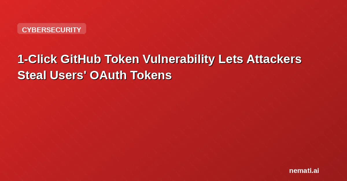 1-Click GitHub Token Vulnerability Lets Attackers Steal Users' OAuth Tokens
