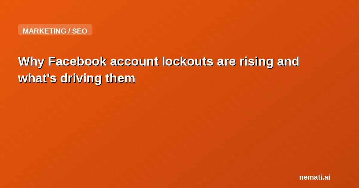 Why Facebook account lockouts are rising and what's driving them