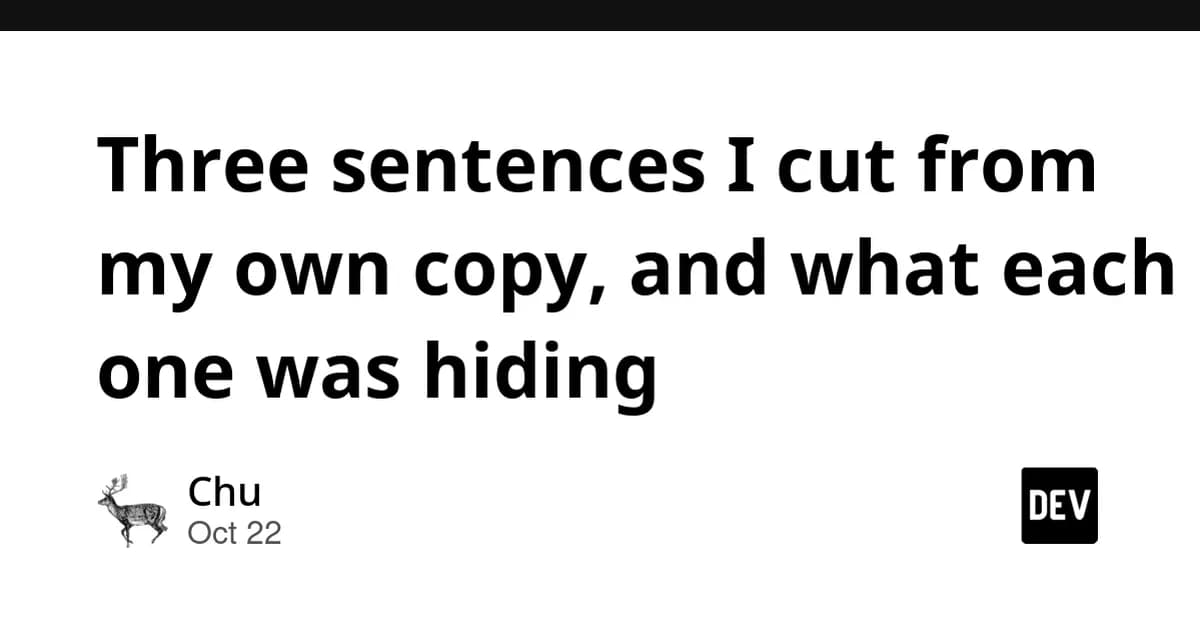 Three sentences I cut from my own copy, and what each one was hiding