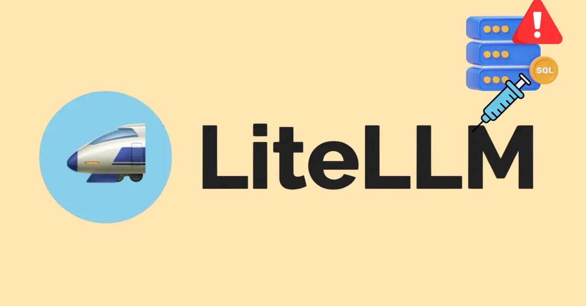 Critical LiteLLM SQL Injection Vulnerability Exploited in the Wild