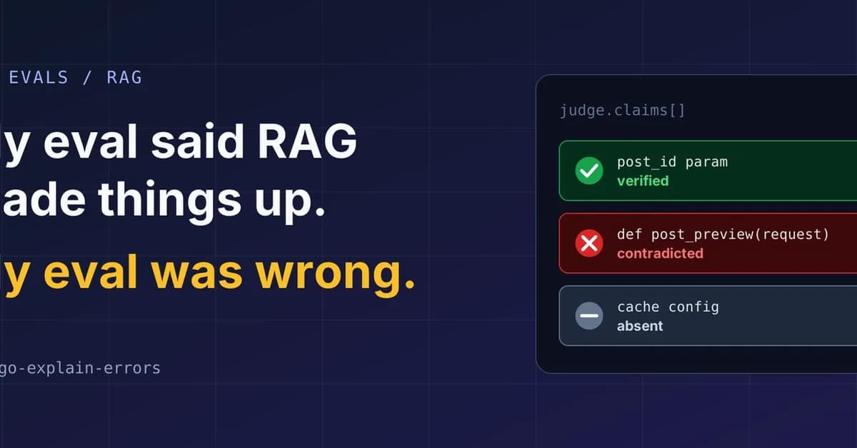 My Eval Said RAG Made Things Up. My Eval Was Wrong.