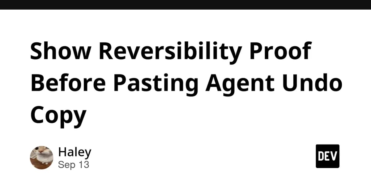 Show Reversibility Proof Before Pasting Agent Undo Copy