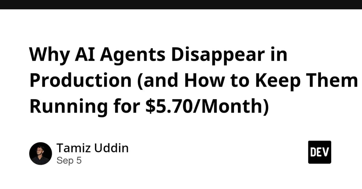 Why AI Agents Disappear in Production (and How to Keep Them Running for $5.70/Month)