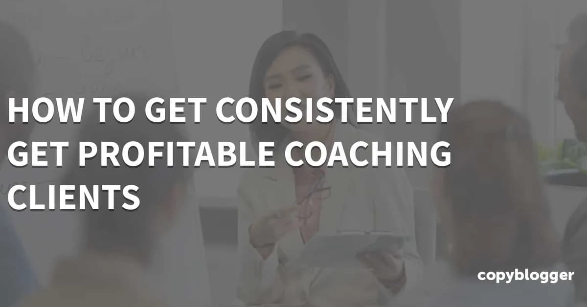 How to Get Coaching Clients Consistently (Simple Process)