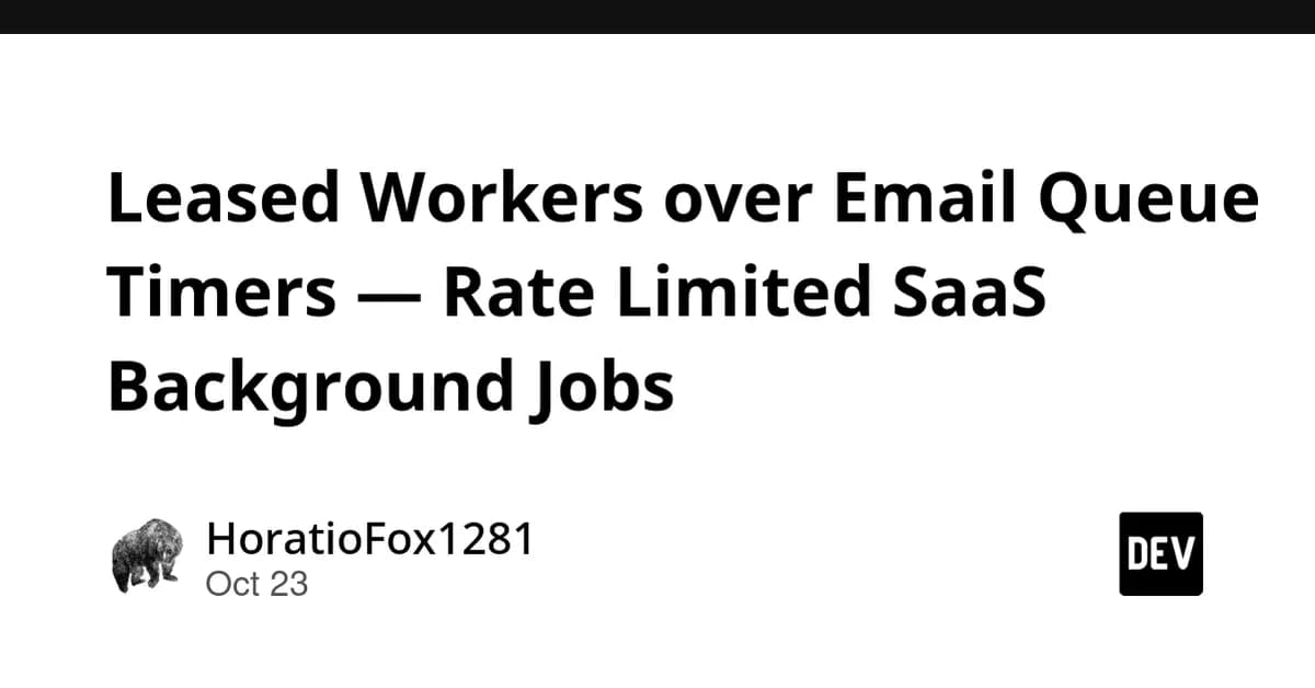 Leased Workers over Email Queue Timers - Rate Limited SaaS Background Jobs