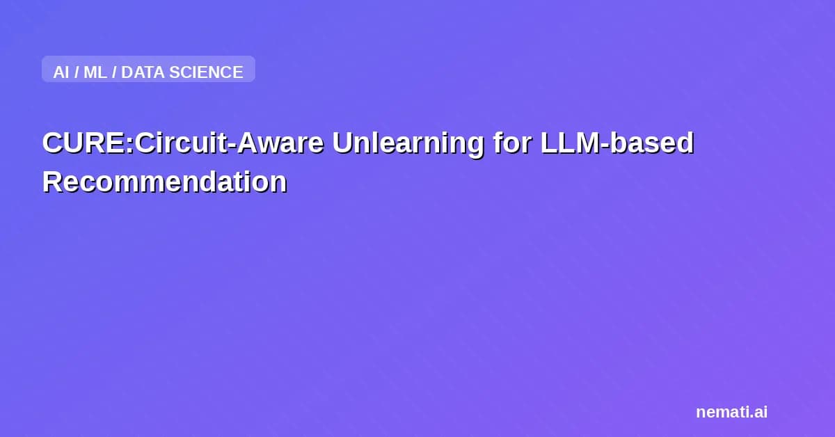 CURE:Circuit-Aware Unlearning for LLM-based Recommendation