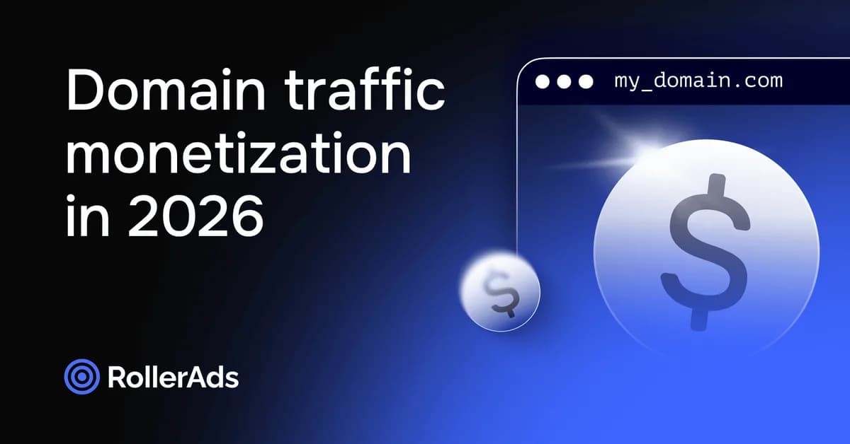 Parked domain monetization 2026: Adapting to the changes by RollerAds