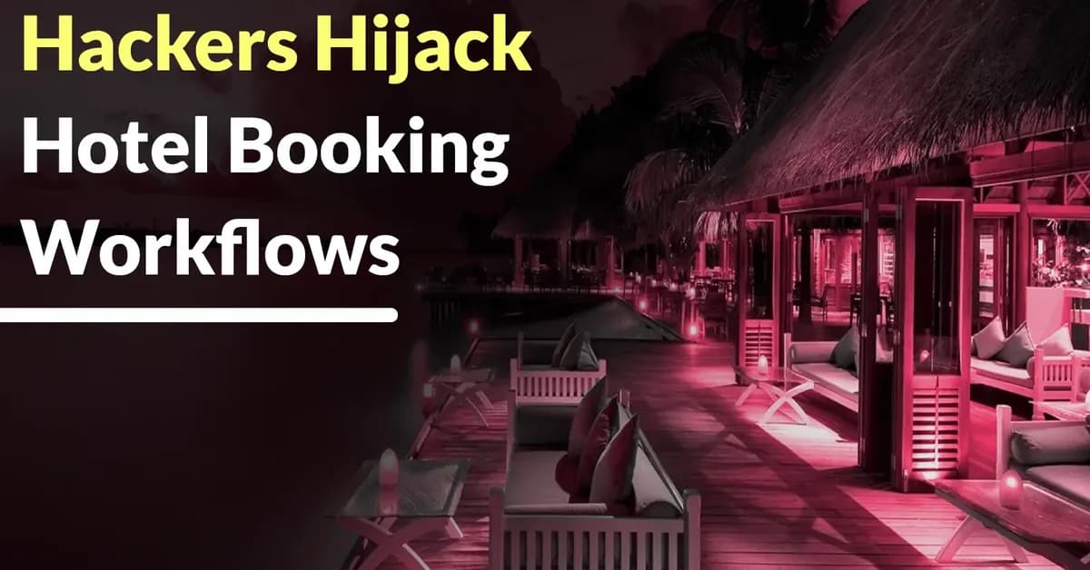 Hackers Hijack Hotel Booking Workflows to Scam Guests With Fake Payment Requests