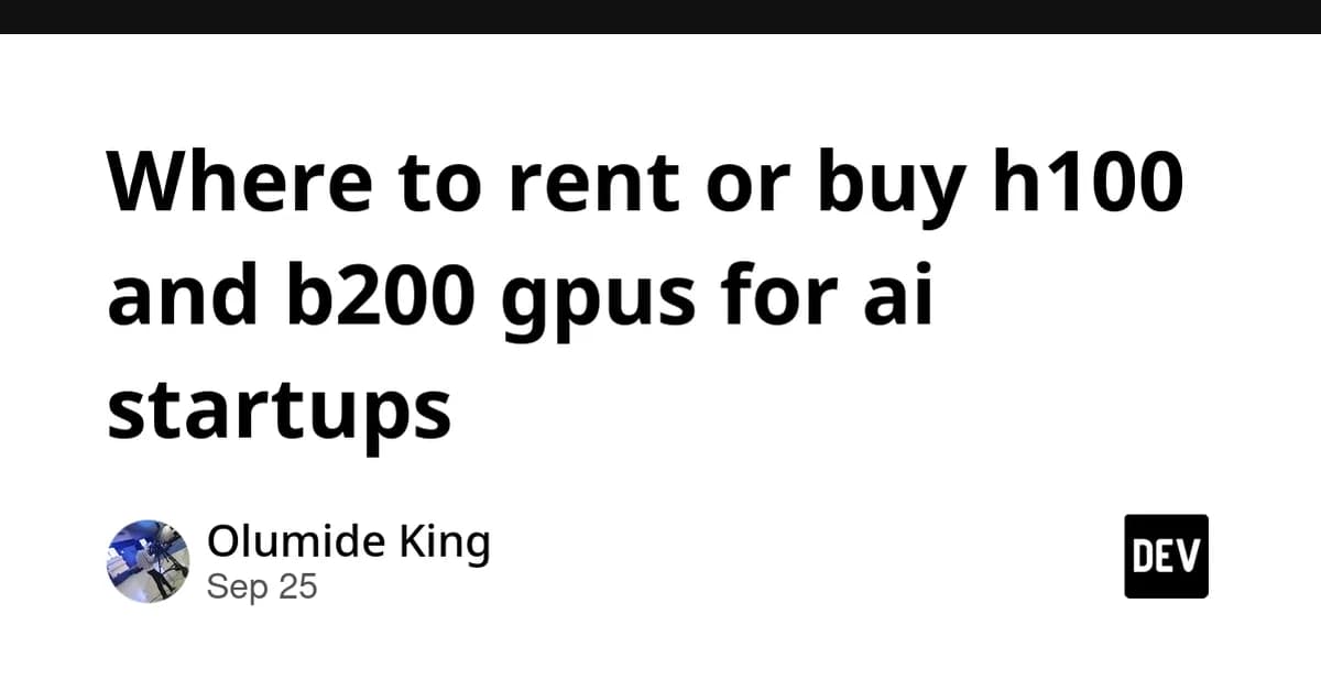 Where to rent or buy h100 and b200 gpus for ai startups