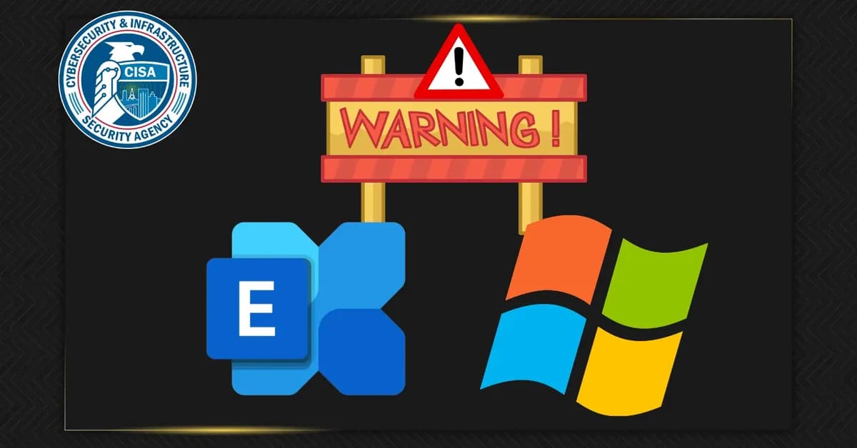 CISA Warns of Microsoft Exchange and Windows CLFS Vulnerabilities Exploited in Attacks