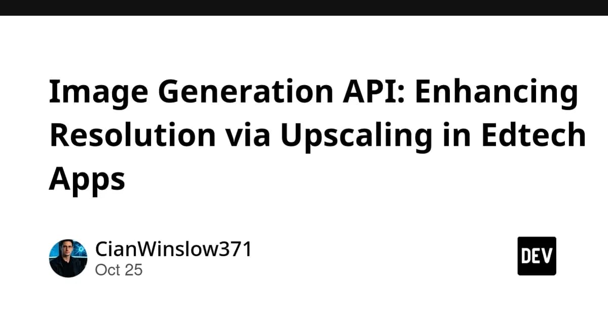 Image Generation API: Enhancing Resolution via Upscaling in Edtech Apps