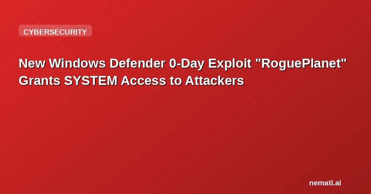 New Windows Defender 0-Day Exploit "RoguePlanet" Grants SYSTEM Access to Attackers