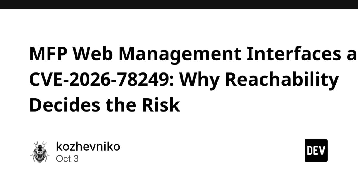 MFP Web Management Interfaces and CVE-2026-78249: Why Reachability Decides the Risk