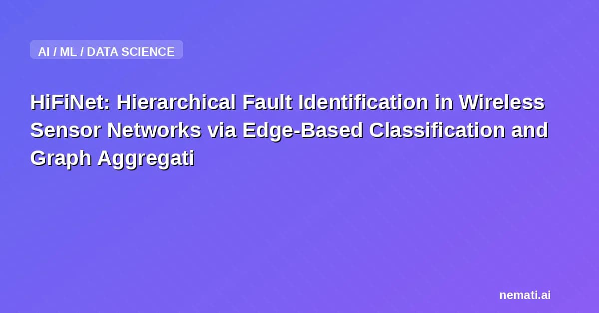 HiFiNet: Hierarchical Fault Identification in Wireless Sensor Networks via Edge-Based Classification and Graph Aggregation