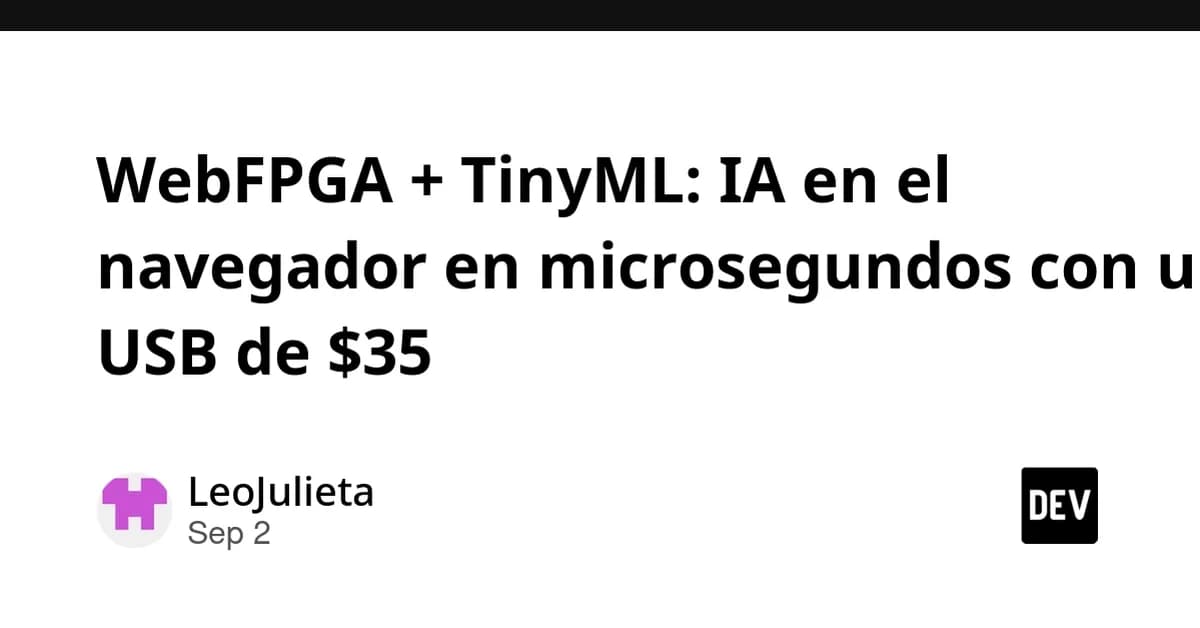 WebFPGA + TinyML: IA en el navegador en microsegundos con una USB de $35