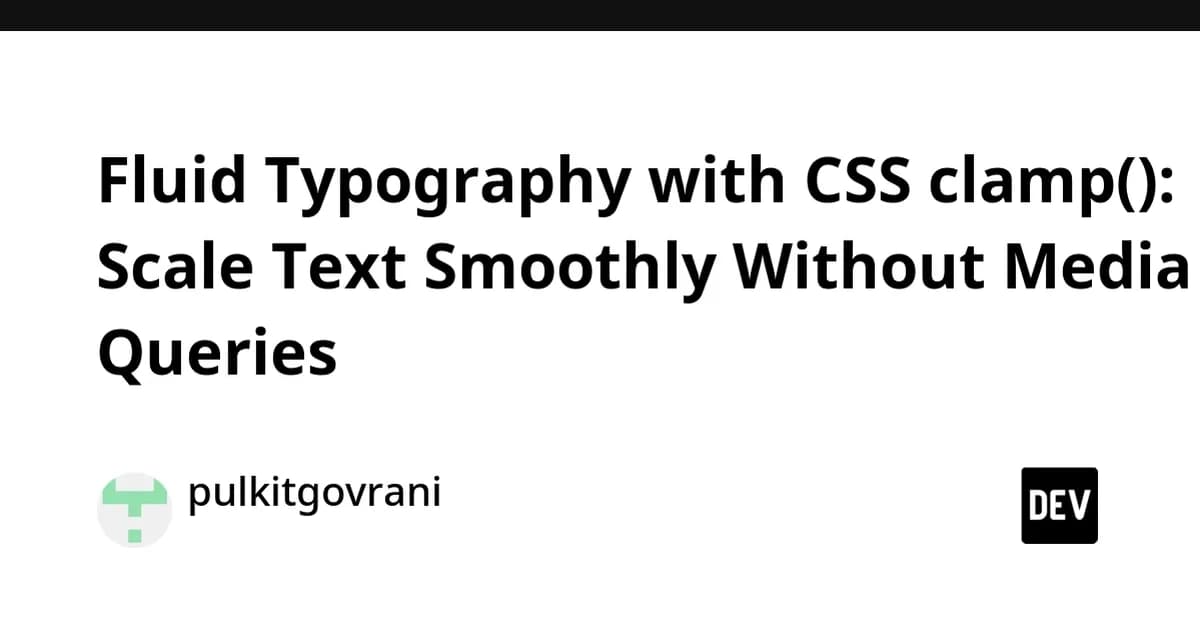Fluid Typography with CSS clamp(): Scale Text Smoothly Without Media Queries