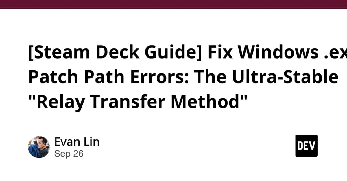 [Steam Deck Guide] Fix Windows .exe Patch Path Errors: The Ultra-Stable "Relay Transfer Method"