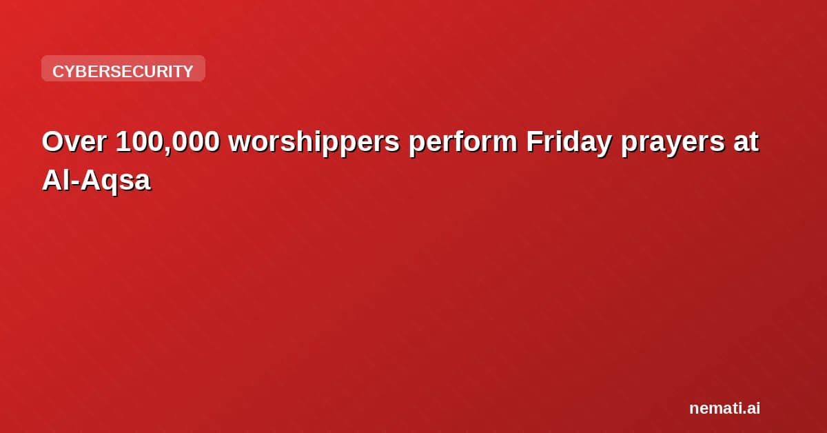 Over 100,000 worshippers perform Friday prayers at Al-Aqsa