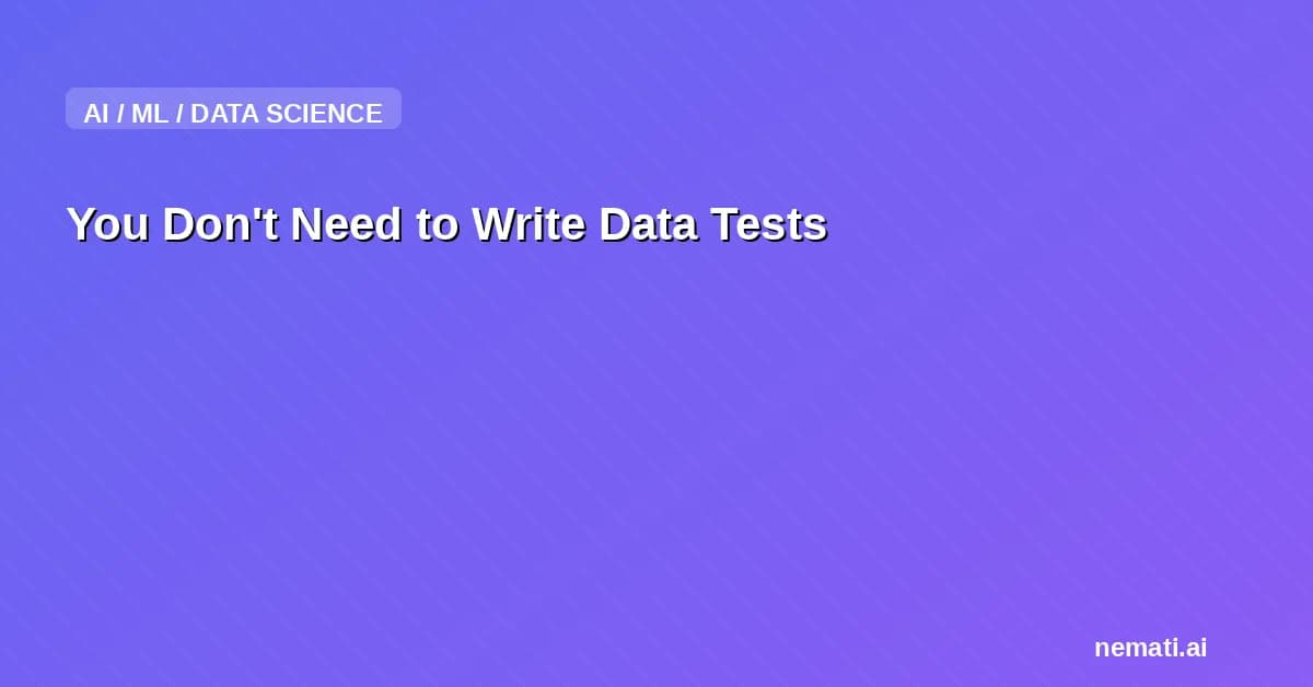 You Don't Need to Write Data Tests