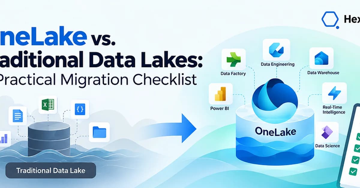 OneLake vs. Traditional Data Lakes: A Practical Migration Checklist