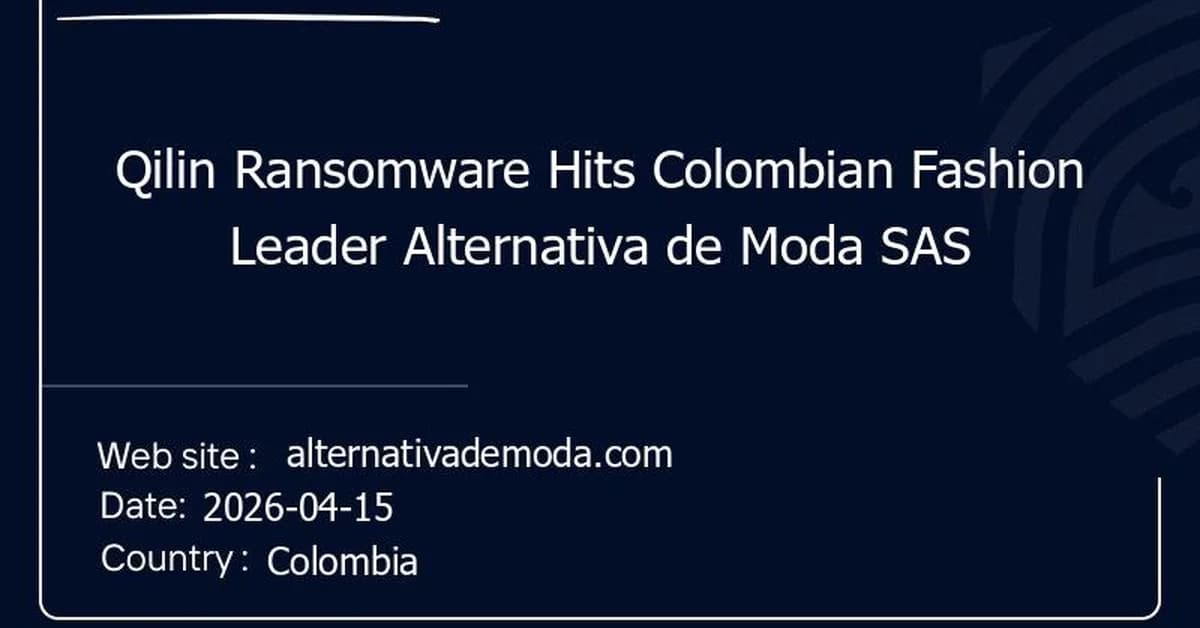 Qilin Ransomware Hits Colombian Fashion Leader Alternativa de Moda SAS