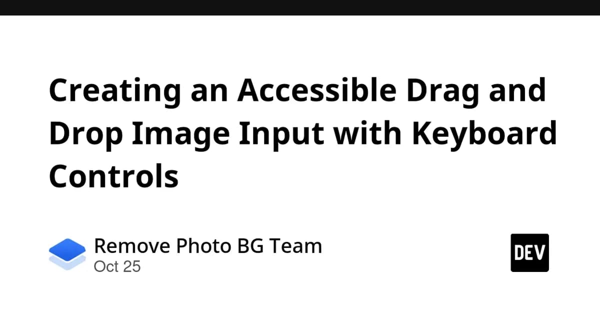 Creating an Accessible Drag and Drop Image Input with Keyboard Controls