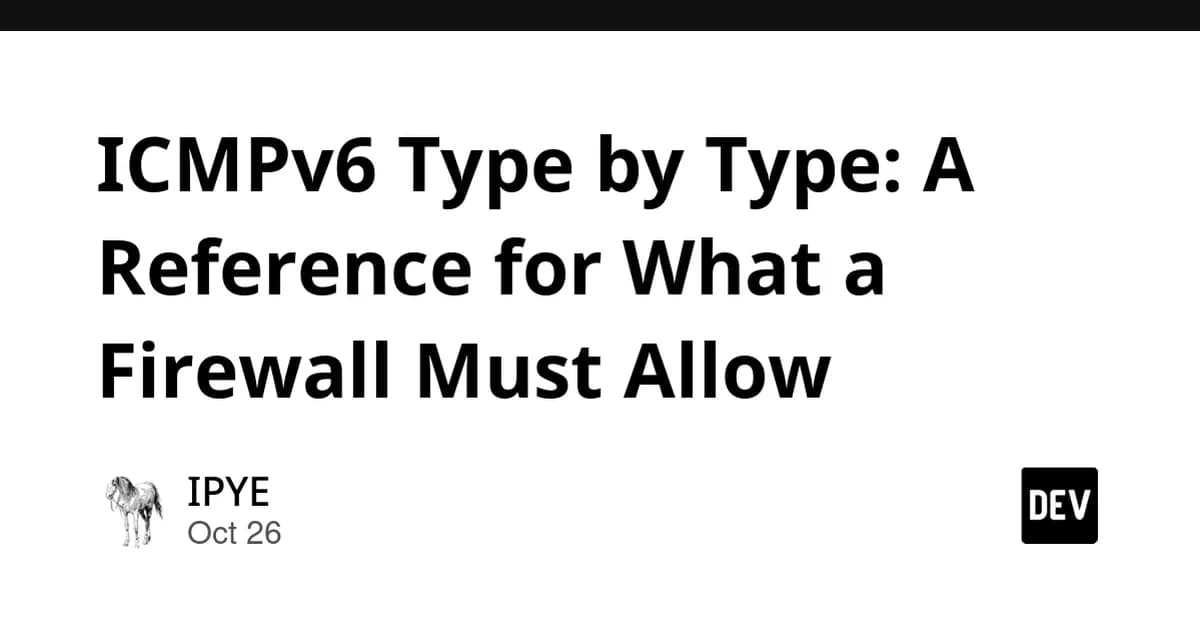ICMPv6 Type by Type: A Reference for What a Firewall Must Allow