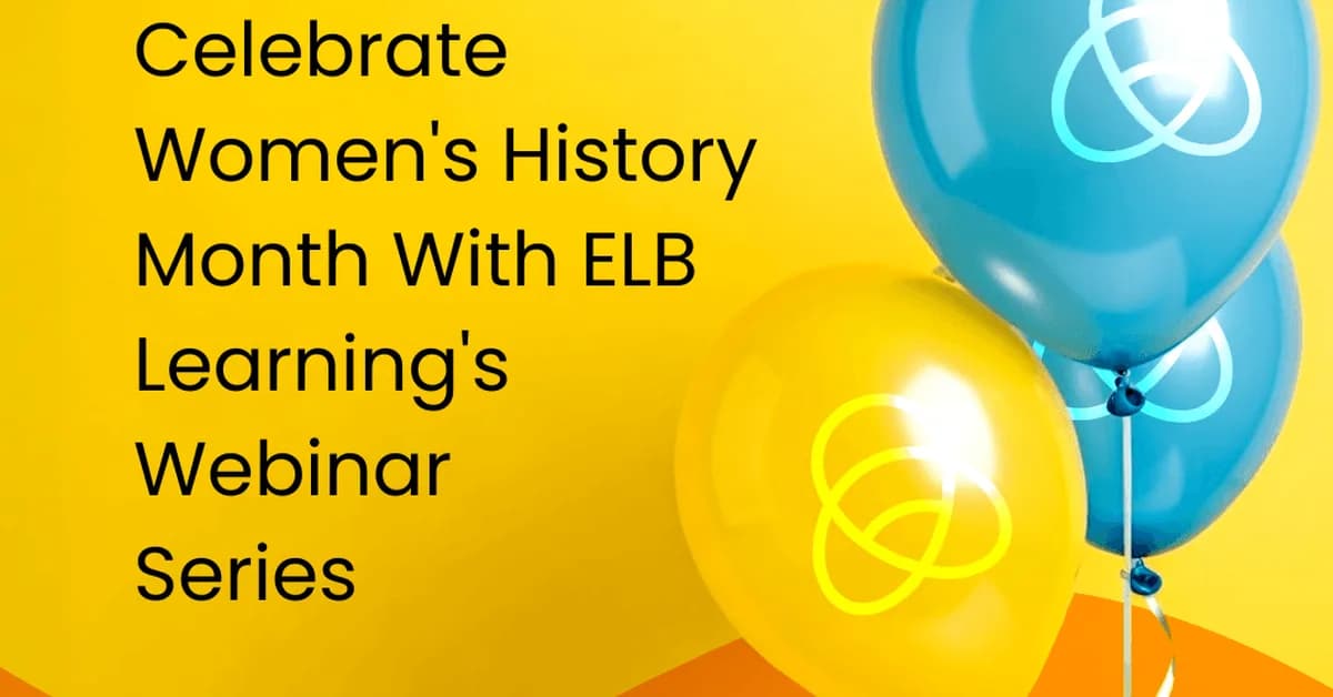 Celebrate Women's History Month With ELB Learning's Webinar Series