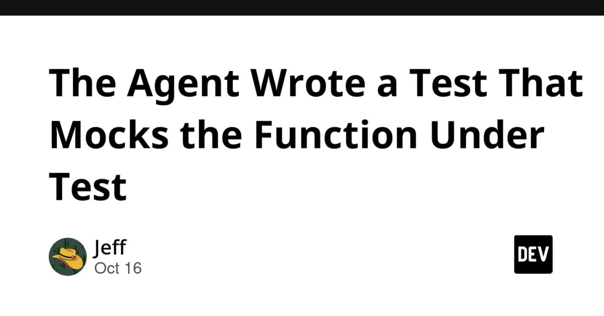 The Agent Wrote a Test That Mocks the Function Under Test