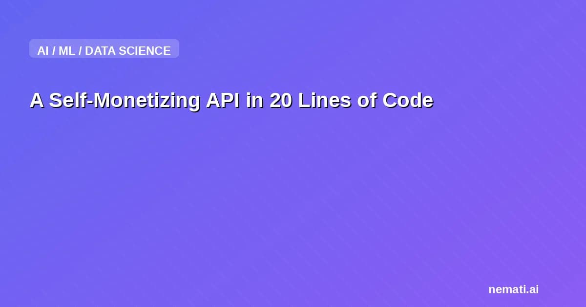 A Self-Monetizing API in 20 Lines of Code