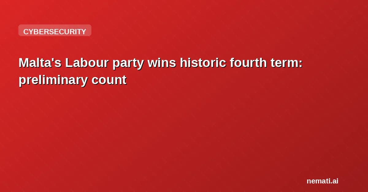 Malta's Labour party wins historic fourth term: preliminary count